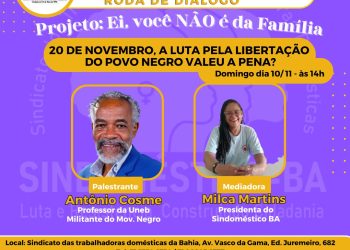 SINDOMÉSTICO/BA celebra Mês da Consciência Negra com o evento “A luta pela libertação do povo negro valeu a pena?”